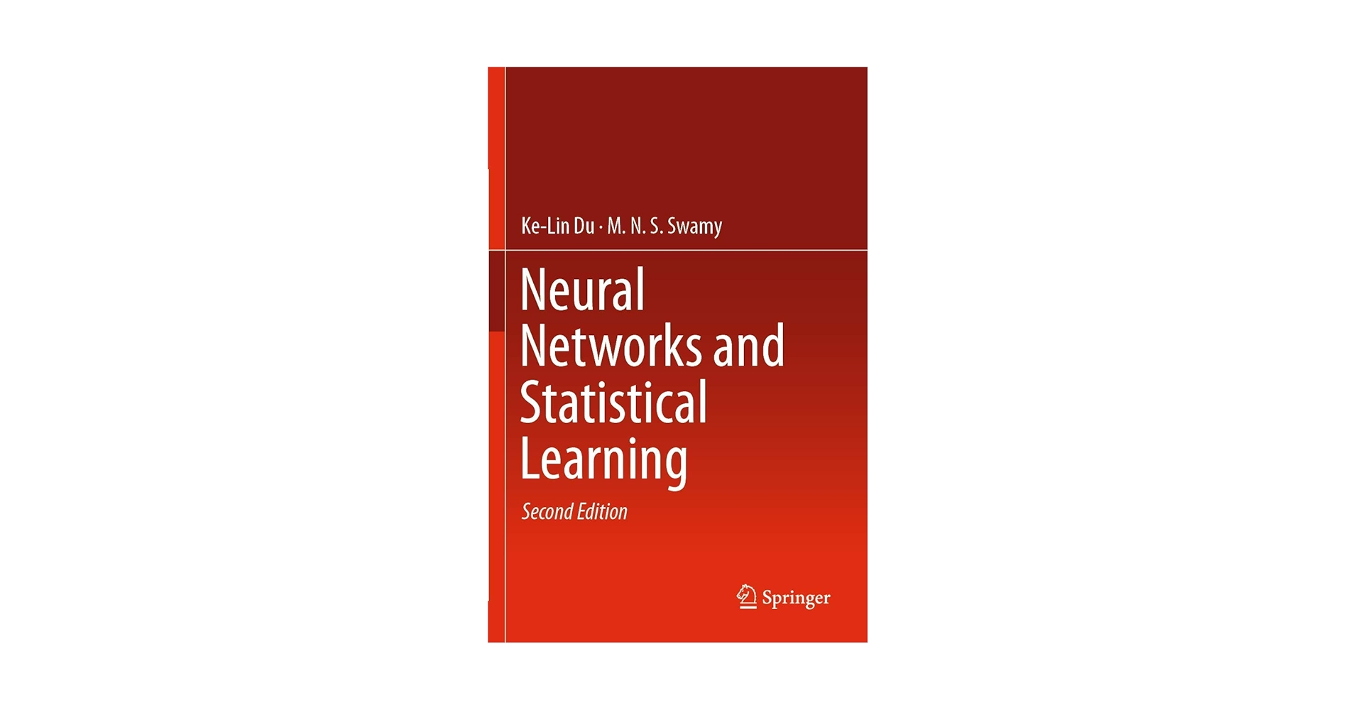 Neural Networks and Statistical Learning: Du, Ke-Lin, Swamy